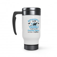 Apparently We're Trouble When We Are Cruising Together - 14 0z. Stainless Steel Travel Mug