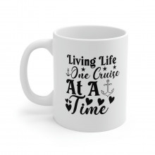 Living Life One Cruise At A Time - 11 oz. Coffee Mug