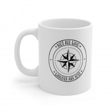 Not All Who Wander Are Lost - 11 oz. Coffee Mug