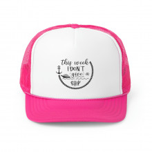 This Week I Don't Give a Ship  - Trucker Caps