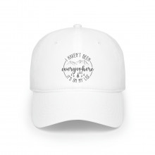 I Haven't Been Everywhere But It's On My List  - Low Profile Baseball Cap