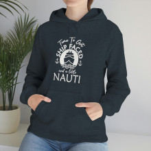 Time To Get Ship Faced And A Little Nauti - Unisex Heavy Blend™ Hooded Sweatshirt