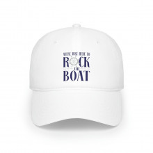 We're Just Here To Rock The Boat - Low Profile Baseball Cap