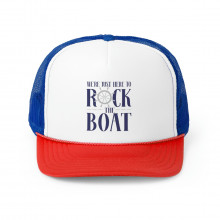 We're Just Here To Rock The Boat - Trucker Caps