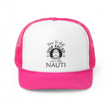 Time To Get Ship Faced And Nauti - Trucker Caps