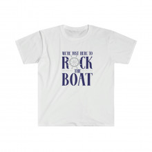We're Just Here To Rock The Boat - Unisex Softstyle T-Shirt