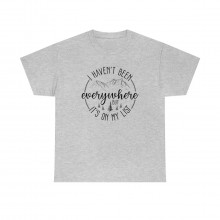 I Haven't Been Everywhere, But It's On My List - Unisex Heavy Cotton Tee