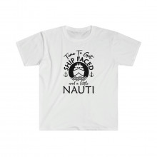 Time To Get Ship Faced and A Little Nauti - Unisex Softstyle T-Shirt
